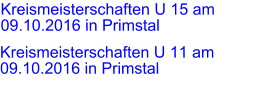 Kreismeisterschaften U 15 am 09.10.2016 in Primstal  Kreismeisterschaften U 11 am 09.10.2016 in Primstal