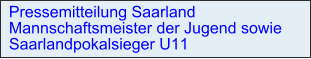 Pressemitteilung Saarland Mannschaftsmeister der Jugend sowie Saarlandpokalsieger U11